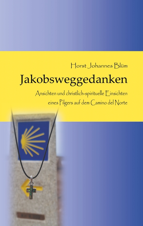 Jakobsweggedanken - Horst Johannes Bl&uuml;m
