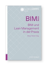BIM und Lean Management in der Praxis - Michael Korn, Reinhard Blaurock, Valentin Schmidt, Joachim Wohlfarth, Ingo H&ouml;ffle, Laura Obhof, Bernd Baur, Benjamin Schmidt, Christian Ziegler, Patrick Koska