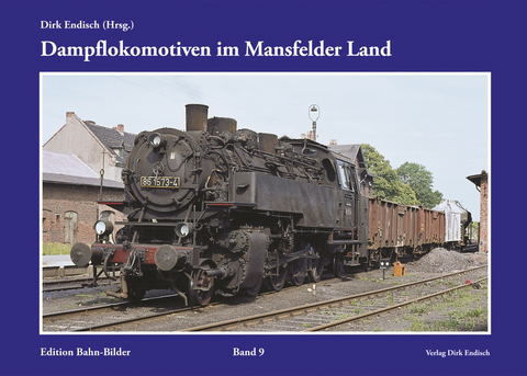 Dampflokomotiven im Mansfelder Land - 