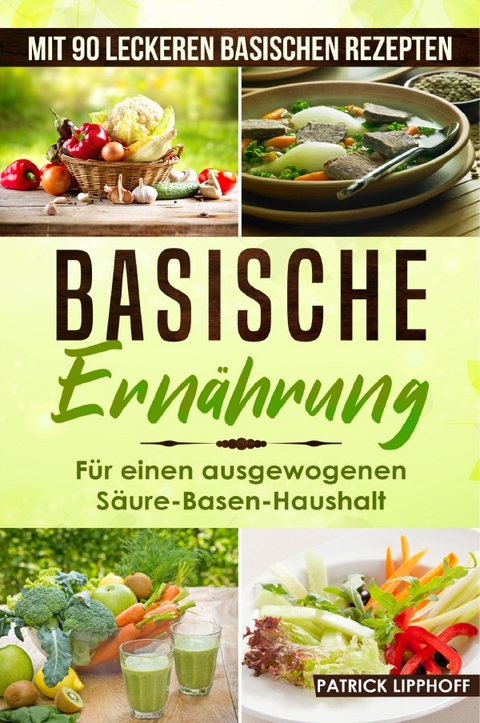 Basische Ern&auml;hrung - Patrick Lipphoff