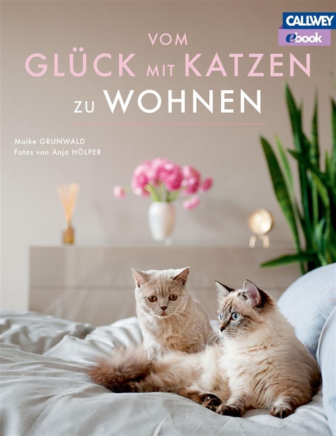 Vom Gl&uuml;ck mit Katzen zu Wohnen - eBook - Maike Grunwald