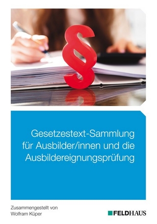 Gesetzestext-Sammlung für Ausbilder/-innen und die Ausbildereignungsprüfung