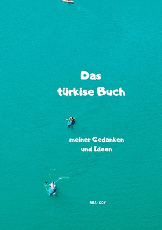 Das türkise Buch meiner Gedanken und Ideen