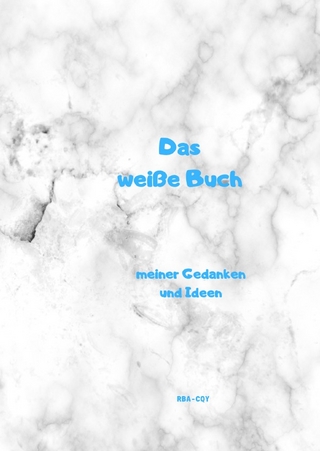 Das weiße Buch meiner Gedanken und Ideen