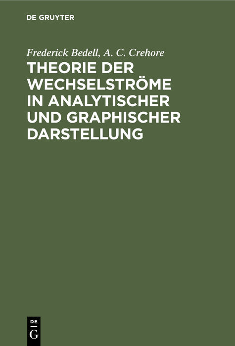 Theorie der Wechselstr&ouml;me in analytischer und graphischer Darstellung - Frederick Bedell, A. C. Crehore