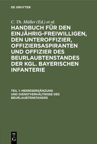Handbuch für den Einjährig-Freiwilligen, den Unteroffizier, Offiziersaspiranten... / Heeresergänzung und Dienstverhältnisse des Beurlaubtenstandes