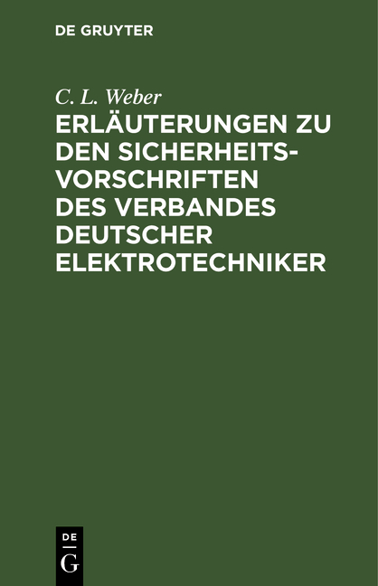 Erl&auml;uterungen zu den Sicherheits-Vorschriften des Verbandes Deutscher Elektrotechniker - C. L. Weber