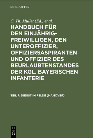 Handbuch für den Einjährig-Freiwilligen, den Unteroffizier, Offiziersaspiranten... / Dienst im Felde (Manöver)