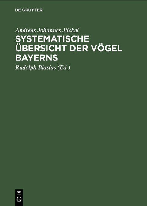 Systematische &Uuml;bersicht der V&ouml;gel Bayerns - Andreas Johannes J&auml;ckel