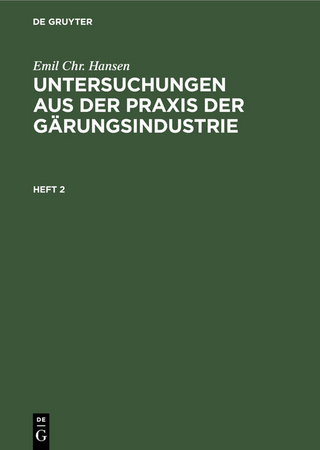 Emil Chr. Hansen: Untersuchungen aus der Praxis der Gärungsindustrie / Emil Chr. Hansen: Untersuchungen aus der Praxis der Gärungsindustrie. Heft 2