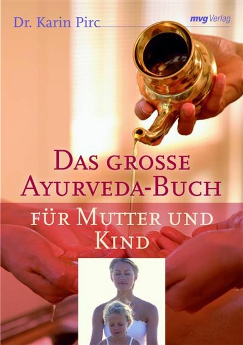 Das gro&szlig;e Ayurveda-Buch f&uuml;r Mutter und Kind -  Karin Pirc