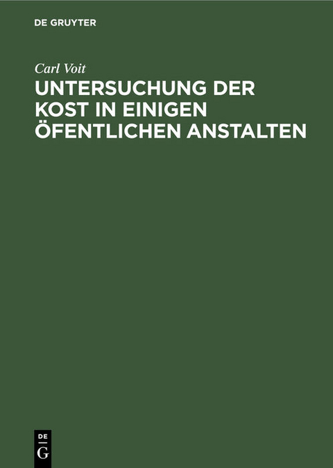 Untersuchung der Kost in einigen &ouml;fentlichen Anstalten - Carl Voit