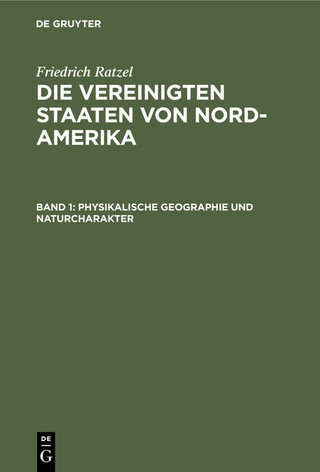 Friedrich Ratzel: Die Vereinigten Staaten von Nord-Amerika / Physikalische Geographie und Naturcharakter