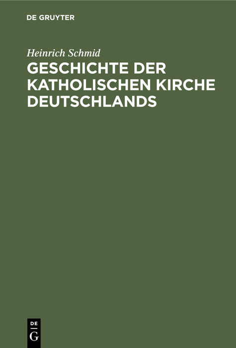 Geschichte der Katholischen Kirche Deutschlands - Heinrich Schmid