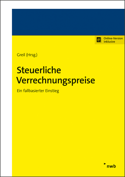 Steuerliche Verrechnungspreise - Eva Greil, Stefan Greil, Katharina Becker, Lars Wargowske, Stephan Rasch, Eleonore Kaluza, Christian Schwarz, Stefan Stein, Julian Maier, Felix Loose, Sebastian Schulz, Kerstin D&uuml;rrbeck