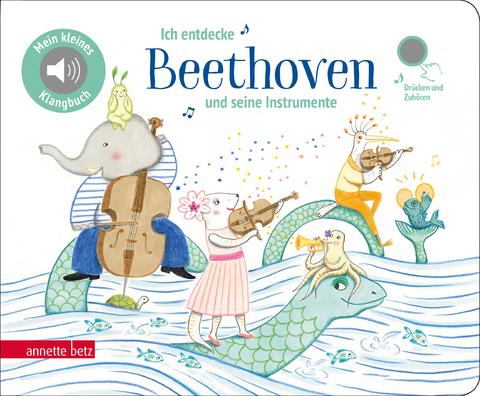 Ich entdecke Beethoven und seine Instrumente- Pappbilderbuch mit Sound in hochwertiger Qualit&auml;t (Mein kleines Klangbuch)