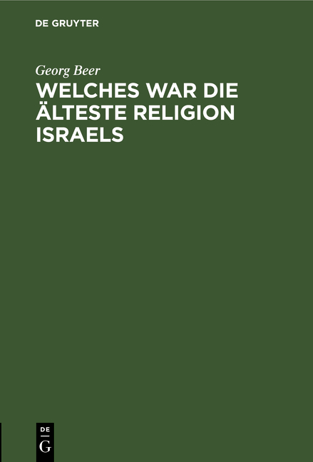 Welches war die &auml;lteste Religion Israels - Georg Beer