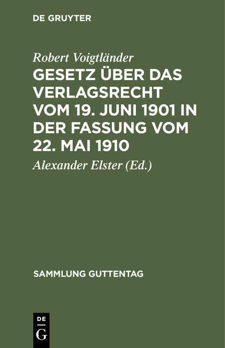 Gesetz &uuml;ber das Verlagsrecht vom 19. Juni 1901 in der Fassung vom 22. Mai 1910 - Robert Voigtl&auml;nder