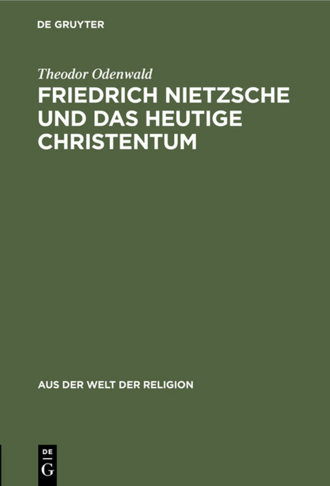 Friedrich Nietzsche und das heutige Christentum - Theodor Odenwald