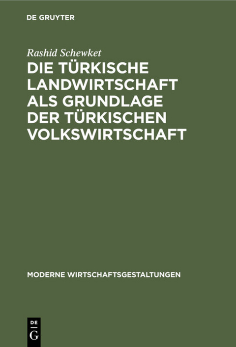Die t&uuml;rkische Landwirtschaft als Grundlage der t&uuml;rkischen Volkswirtschaft - Rashid Schewket