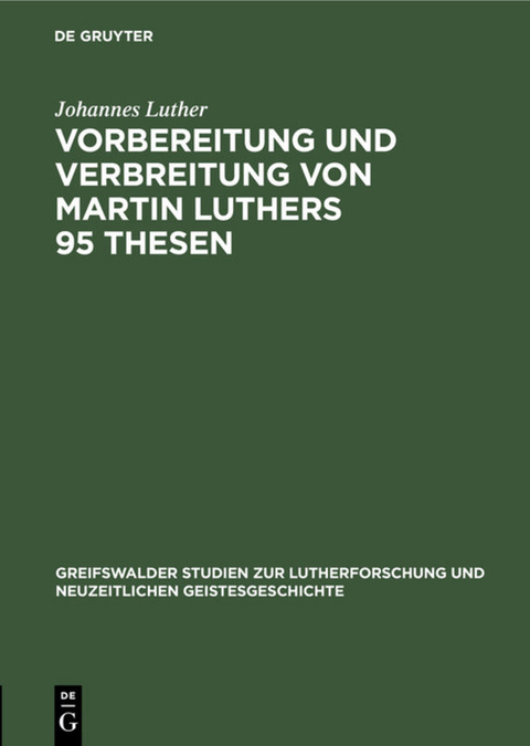 Vorbereitung und Verbreitung von Martin Luthers 95 Thesen - Johannes Luther