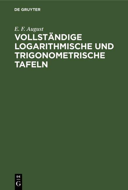 Vollständige logarithmische und trigonometrische Tafeln - E. F. August