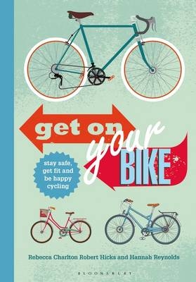 Get on Your Bike! -  Hannah Reynolds,  Rebecca Charlton,  Robert Hicks