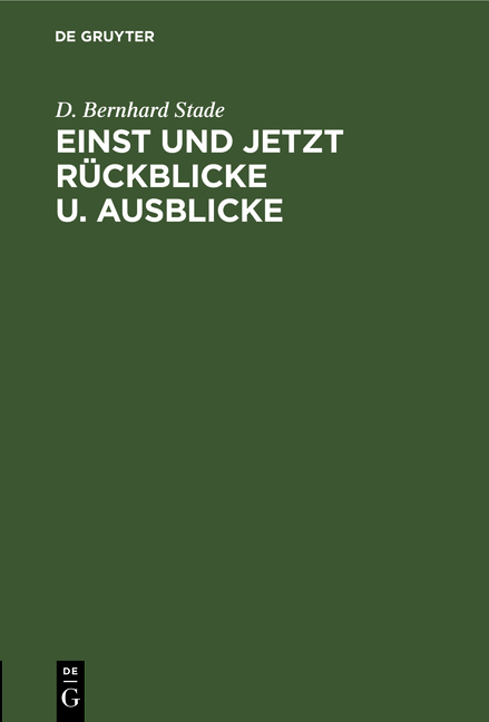 Einst und jetzt R&uuml;ckblicke u. Ausblicke - D. Bernhard Stade