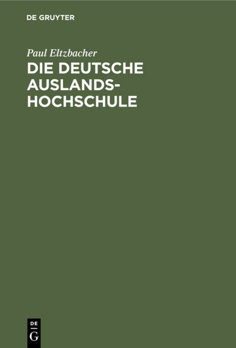Die deutsche Auslandshochschule - Paul Eltzbacher