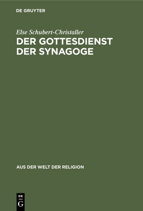 Der Gottesdienst der Synagoge - Else Schubert-Christaller