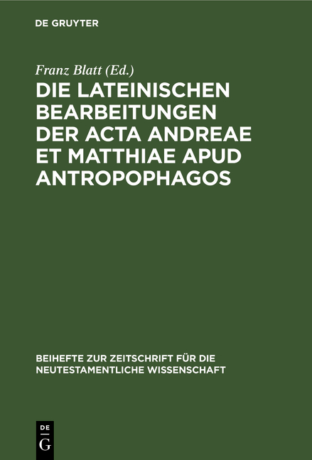 Die lateinischen Bearbeitungen der Acta Andreae et Matthiae apud antropophagos - 