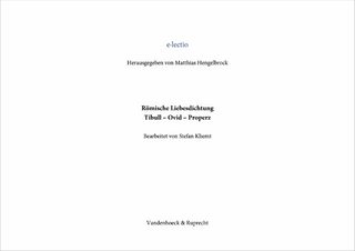 Römische Liebesdichtung, Tibull – Ovid – Properz