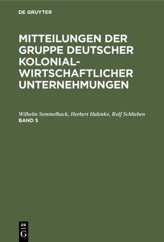Mitteilungen der Gruppe Deutscher Kolonialwirtschaftlicher Unternehmungen / Mitteilungen der Gruppe Deutscher Kolonialwirtschaftlicher Unternehmungen. Band 5