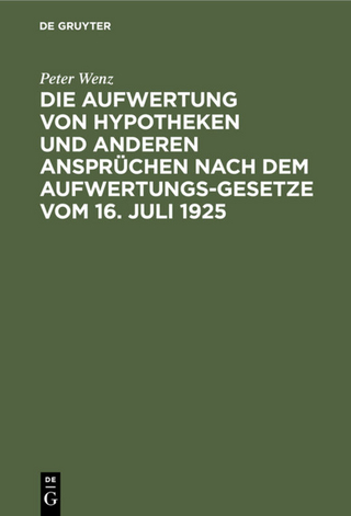 Die Aufwertung von Hypotheken und anderen Ansprüchen nach dem Aufwertungsgesetze vom 16. Juli 1925