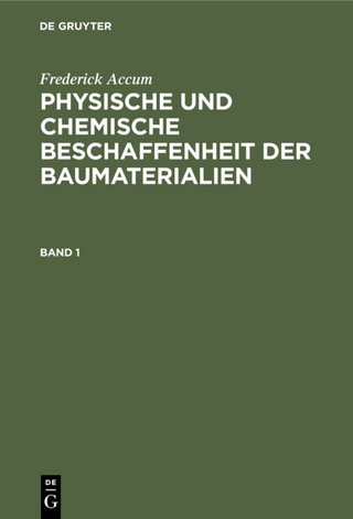 Physische und chemische Beschaffenheit der Baumaterialien. Band 1