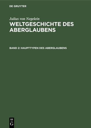 Julius von Negelein: Weltgeschichte des Aberglaubens / Haupttypen des Aberglaubens