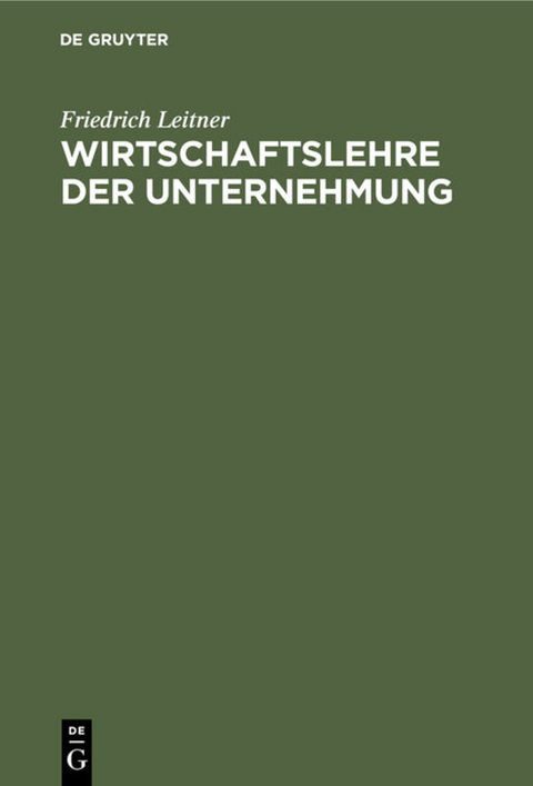 Wirtschaftslehre der Unternehmung - Friedrich Leitner
