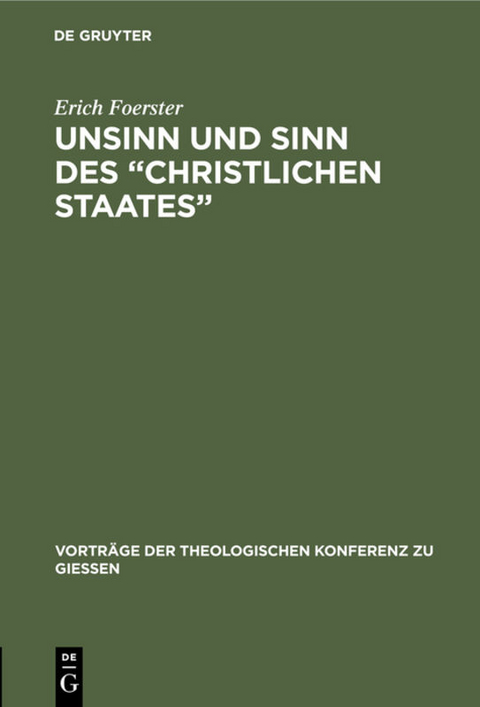 Unsinn und Sinn des &ldquo;Christlichen Staates&rdquo; - Erich Foerster