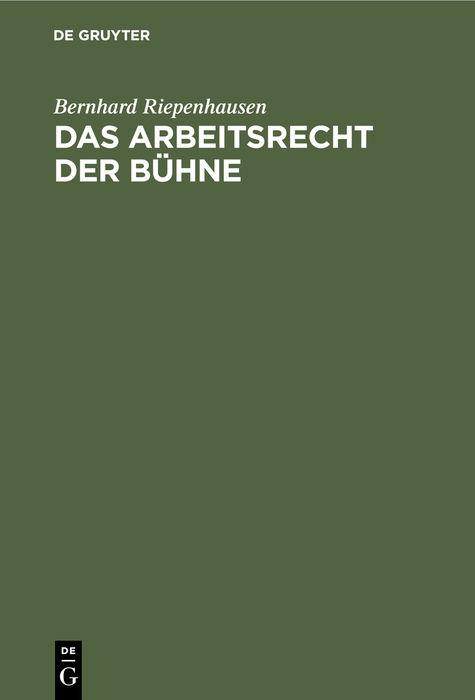 Das Arbeitsrecht der B&uuml;hne - Bernhard Riepenhausen