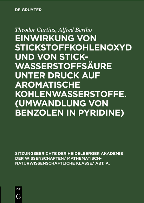 Einwirkung von Stickstoffkohlenoxyd und von Stickwasserstoffs&auml;ure unter Druck auf aromatische Kohlenwasserstoffe. (Umwandlung von Benzolen in Pyridine) - Theodor Curtius, Alfred Bertho