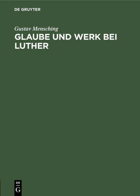 Glaube und Werk bei Luther - Gustav Mensching