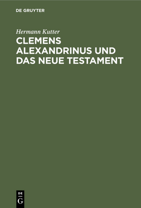 Clemens Alexandrinus und das Neue Testament - Hermann Kutter