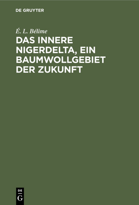 Das innere Nigerdelta, ein Baumwollgebiet der Zukunft - &Eacute;. L. B&eacute;lime