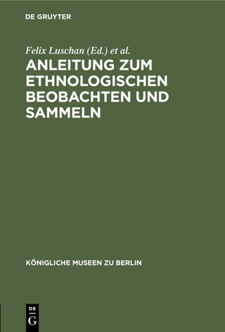 Anleitung zum ethnologischen Beobachten und Sammeln