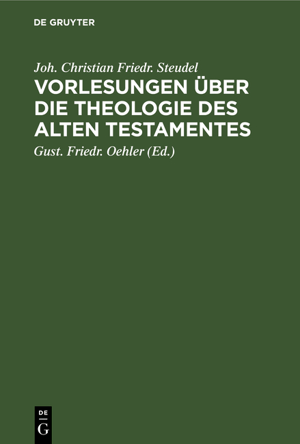 Vorlesungen &uuml;ber die Theologie des Alten Testamentes - Joh. Christian Friedr. Steudel