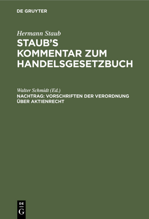 Hermann Staub: Staub&rsquo;s Kommentar zum Handelsgesetzbuch / Vorschriften der Verordnung &uuml;ber Aktienrecht - 