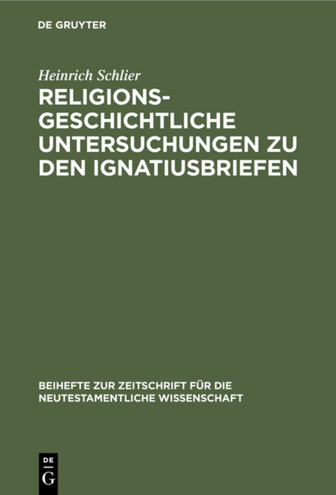 Religionsgeschichtliche Untersuchungen zu den Ignatiusbriefen - Heinrich Schlier