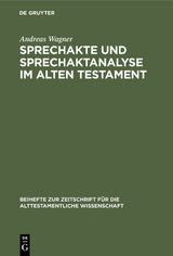 Sprechakte und Sprechaktanalyse im Alten Testament - Andreas Wagner