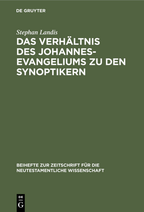 Das Verh&auml;ltnis des Johannesevangeliums zu den Synoptikern - Stephan Landis