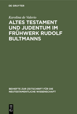 Altes Testament und Judentum im Fr&uuml;hwerk Rudolf Bultmanns - Karolina de Valerio